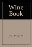 The wine book : a guide to choosing and enjoying wine