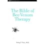 The Bible of Bee Venom Therapy: Bee Venom, Its Nature, and Its Effect on Arthritic and Rheumatoid Conditions