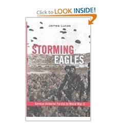 Storming Eagles: German Airborne Forces in World War II