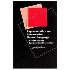 Representation and Inference for Natural Language: A First Course in Computational Semantics (Studies in Computational Linguistics)