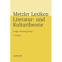 Metzler Lexikon Literatur- und Kulturtheorie: Ans�tze - Personen - Grundbegriffe
