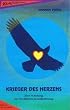 Krieger des Herzens. Eine Schulung zur friedlichen Konfliktl�sung