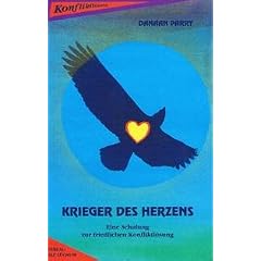 Krieger des Herzens. Eine Schulung zur friedlichen Konfliktl�sung