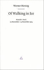 Werner Herzog - Of Walking in Ice: Munich - Paris 23 November - 14 December 1974