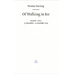 Werner Herzog - Of Walking in Ice: Munich - Paris 23 November - 14 Decenber 1974 book cover