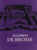 Salomon de Brosse, and the development of the classical style in French architecture from 1565 to 1630