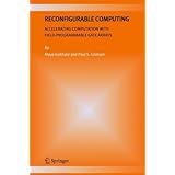 Reconfigurable Computing: Accelerating Computation with Field-Programmable Gate Arrays