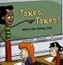 Taxes, Taxes!: Where The Money Goes (Money Matters)