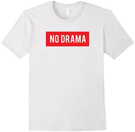 Men's No Drama T Shirt, Funny Sarcastic T-shirt for Men or Women Small White