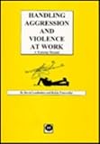 Handling aggression and violence at work