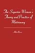 The Superior Womans Theory and Practice of Matrimony