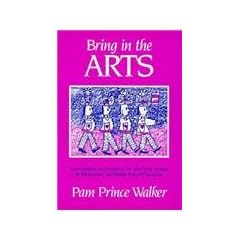 Bring in the Arts: Lessons in Dramatics, Art, and Story Writing for Elementary and Middle School Classrooms