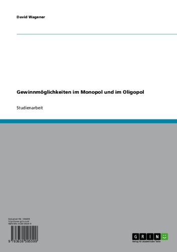 Gewinnmöglichkeiten im Monopol und im Oligopol (German Edition)