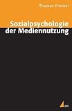 Sozialpsychologie der Mediennutzung: Motive, Charakteristik und Wirkung interpersonaler Kommunikation über massenmediale Inhalte