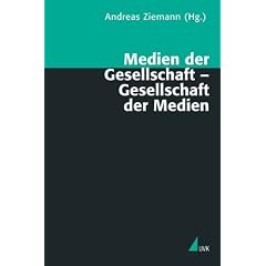 Medien der Gesellschaft - Gesellschaft der Medien (Theorie und Methode)