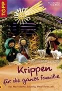 Produkt-Bild: Krippen f&uuml;r die ganze Familie: Aus Wachsknete, Salzteig, Metallfolie und vielem mehr