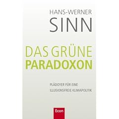 Das gr�ne Paradoxon: Pl�doyer f�r eine illusionsfreie Klimapolitik