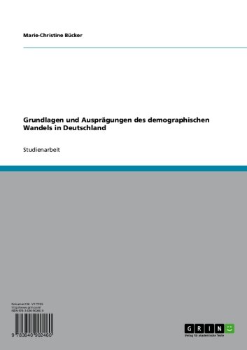 Grundlagen und Ausprägungen des demographischen Wandels in Deutschland (German Edition)