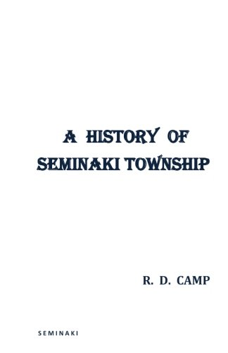 A History of Seminaki Township, by R. D. Camp