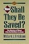 How Shall They Be Saved?: The Destiny of Those Who Do Not Hear of Jesus