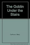 The goblin under the stairs