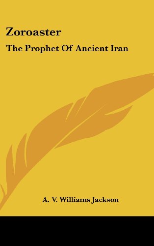 Zoroaster: The Prophet Of Ancient Iran