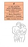 La Relacion Mas Temprana/ The Earliest Relationship: Padres, Bebes Y El Drama Del Apego Inicial / Parents, Infants,and the Drama of Early Attachment. ... / Depth Psychology) (Spanish Edition)