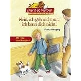 Der B�cherb�r: Eine Geschichte f�r Erstleser: Nein, ich geh nicht mit, ich kenn dich nicht!von "Frauke Nahrgang"