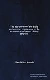 The astronomy of the Bible: an elementary commentary on the astronomical references of Holy Scripture