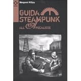 Guida steampunk all'apocalissedi Margaret P. Killjoy