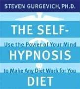 The Self-hypnosis Diet: Use the Power of Your Mind to Make Any Diet Work for You