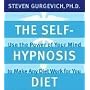 The Self-hypnosis Diet: Use the Power of Your Mind to Make Any Diet Work for You