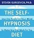 The Self-hypnosis Diet: Use the Power of Your Mind to Make Any Diet Work for You