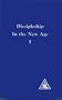 Discipleship in the New Age, Vol 1