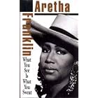 What You See Is What You Sweat by  Aretha Franklin 