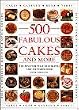 500 Fabulous Cakes&More: (The Best Ever Fully Illustrated All-Color Cake&Baking Book)
