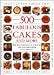 500 Fabulous Cakes&More: (The Best Ever Fully Illustrated All-Color Cake&Baking Book)
