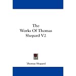 The Works Of Thomas Shepard V2 book cover