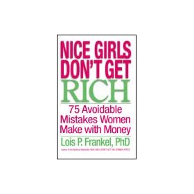 Nice Girls Don't Get Rich by Lois Frankel, PhD (BARGAIN BOOK)