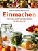 Bücher : Einmachen. Pikantes und Fruchtig-Süßes für den Vorrat.