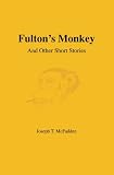 Fulton's Monkey: And Other Short Stories