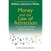 Money and the Law of Attraction: Learning To Attract Wealth, Health And Happiness