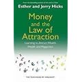 Money and the Law of Attraction: Learning To Attract Wealth, Health And Happiness