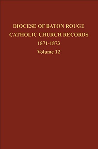 Diocese of Baton Rouge Catholic Church Records: Vol. 12 1871-1873