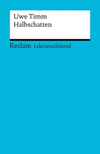 Lektüreschlüssel. Uwe Timm: Halbschatten (Reclam Lektüreschlüssel) (German Edition)