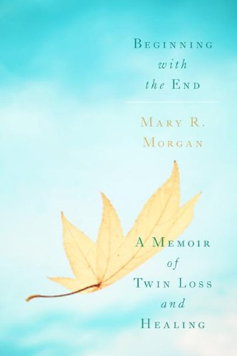 Beginning With the End: A Memoir of Twin Loss and Healing