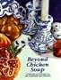 Beyond Chicken Soup: A Collection of Contemporary and Traditional Food Favorites
