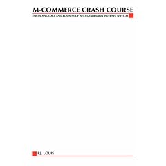 M-Commerce Crash Course: The Technology and Business of Next Generation Internet Services