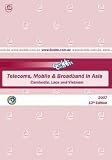 Review   / 2007 Asia - Telecoms, Mobile and Broadband in Cambodia, Laos and Vietnam