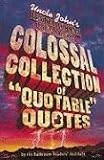 Colossal Collection of Quotable Quotes: Uncle John's Bathroom Reader (Uncle Johns Bathroom Readers)